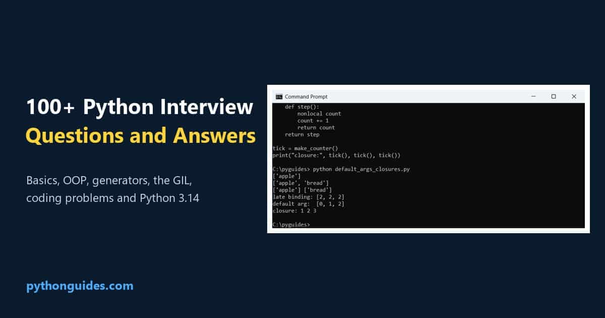 python interview questions and answers Python interview questions and answers: Command Prompt output of the mutable default argument and closure traps