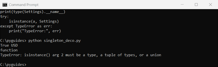 python singleton class decorator isinstance typeerror command prompt Command Prompt output of a Python singleton class decorator returning the same object and isinstance raising TypeError