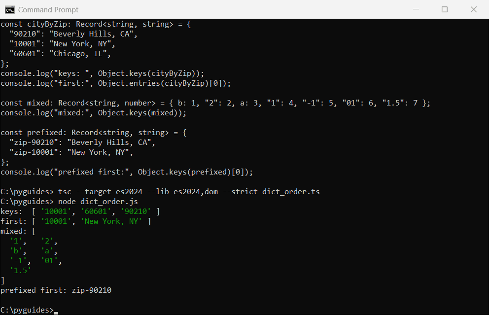 typescript dictionary integer keys order first key command prompt Command Prompt output showing TypeScript object keys that look like integers, such as ZIP codes, sorted first before other string keys