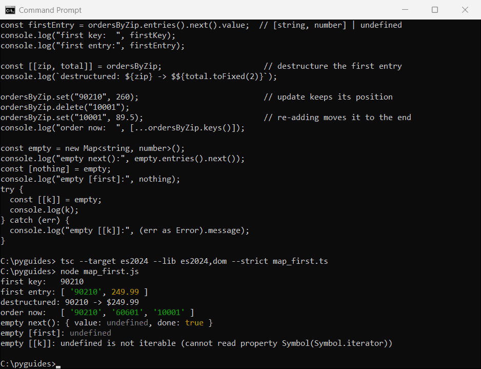 typescript map first element iterator next command prompt Command Prompt output of a TypeScript Map returning its first key and entry with iterator next(), destructuring and an empty Map