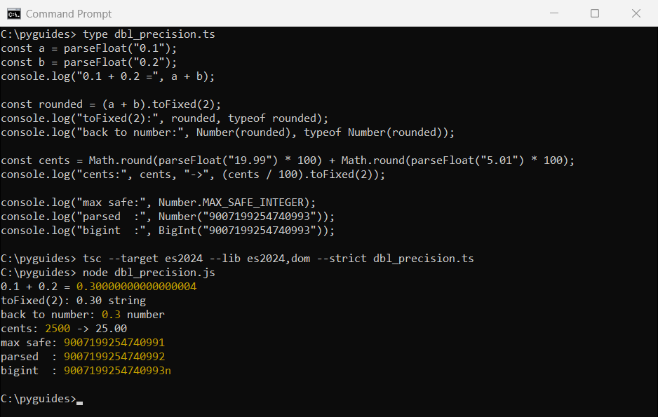 typescript string to double floating point precision tofixed command prompt Command Prompt output of TypeScript floating-point precision: 0.1 plus 0.2, toFixed returning a string, cents math and MAX_SAFE_INTEGER